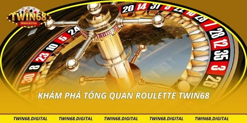 Khám phá tổng quan Roulette Twin68