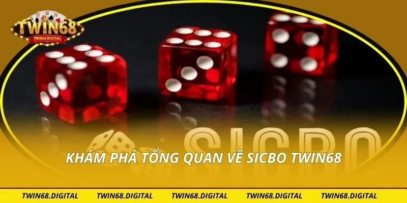Khám phá tổng quan về Sicbo Twin68