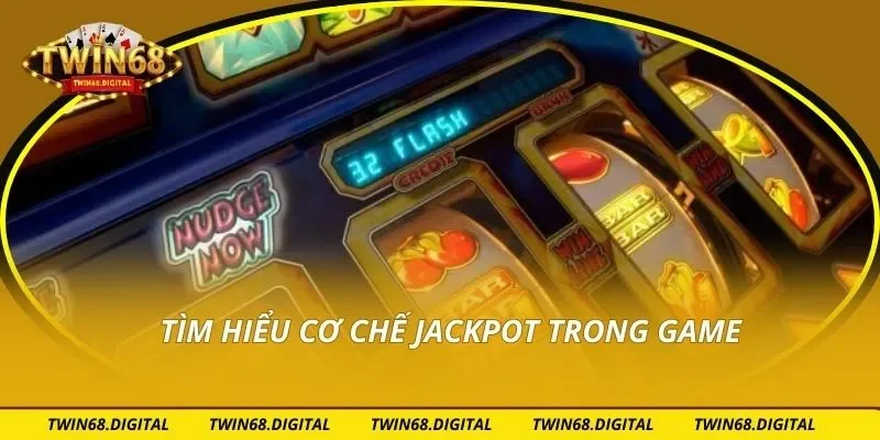 Tìm hiểu cơ chế jackpot trong game