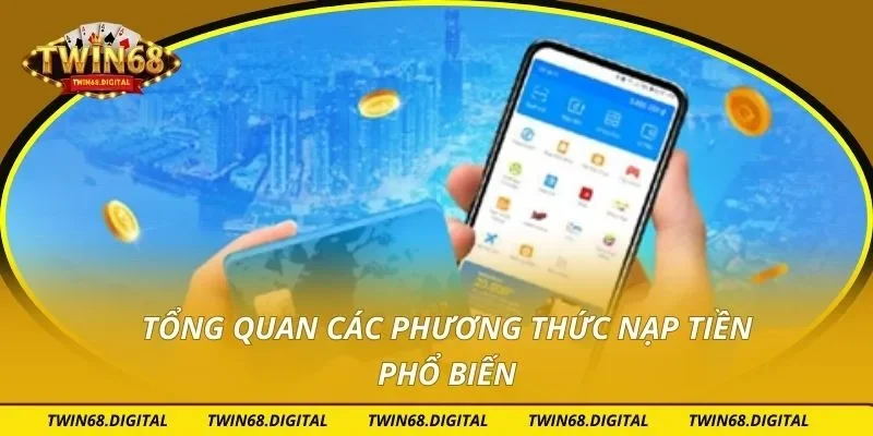Tổng quan các phương thức nạp tiền phổ biến